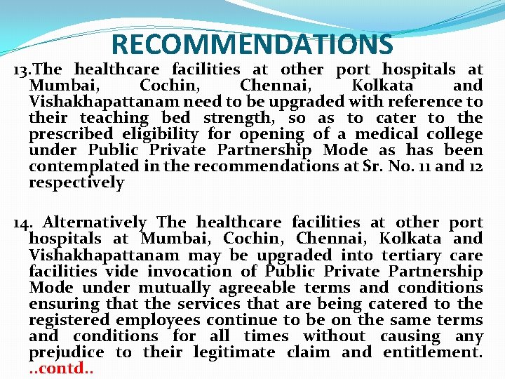 RECOMMENDATIONS 13. The healthcare facilities at other port hospitals at Mumbai, Cochin, Chennai, Kolkata