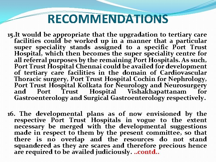 RECOMMENDATIONS 15. It would be appropriate that the upgradation to tertiary care facilities could