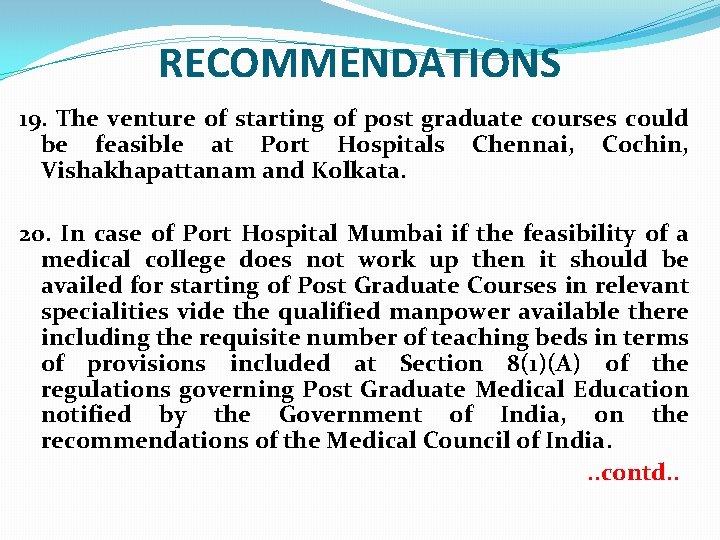 RECOMMENDATIONS 19. The venture of starting of post graduate courses could be feasible at