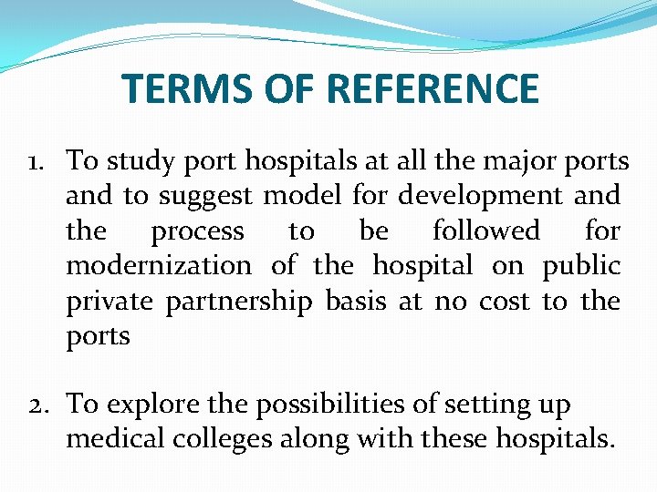TERMS OF REFERENCE 1. To study port hospitals at all the major ports and