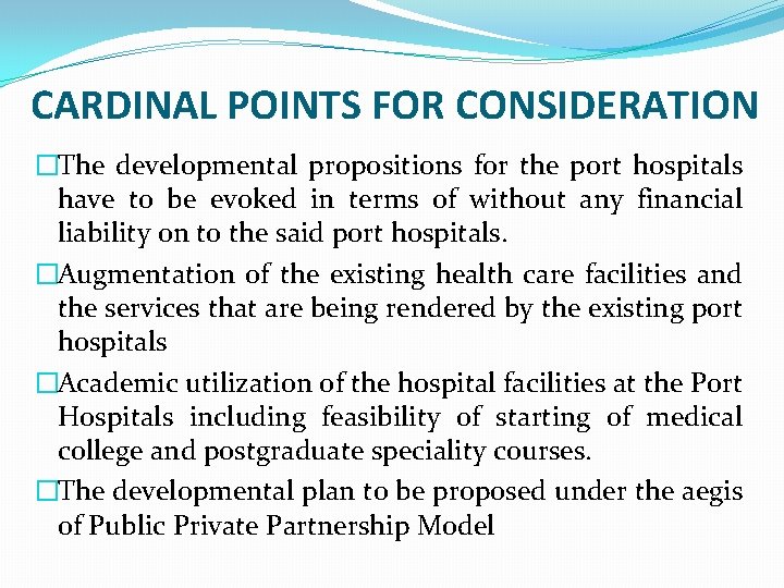 CARDINAL POINTS FOR CONSIDERATION �The developmental propositions for the port hospitals have to be