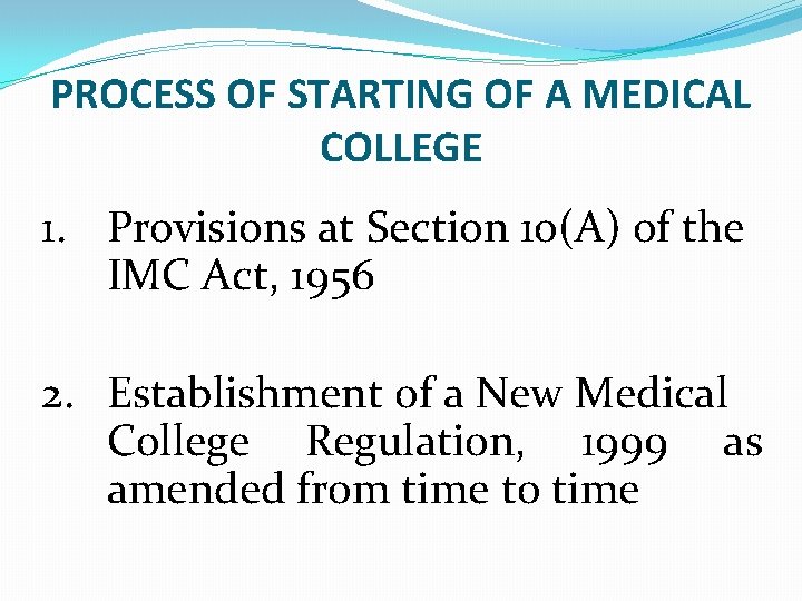 PROCESS OF STARTING OF A MEDICAL COLLEGE 1. Provisions at Section 10(A) of the