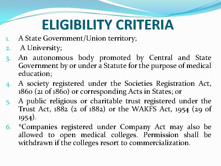 ELIGIBILITY CRITERIA 1. A State Government/Union territory; 2. A University; 3. An autonomous body