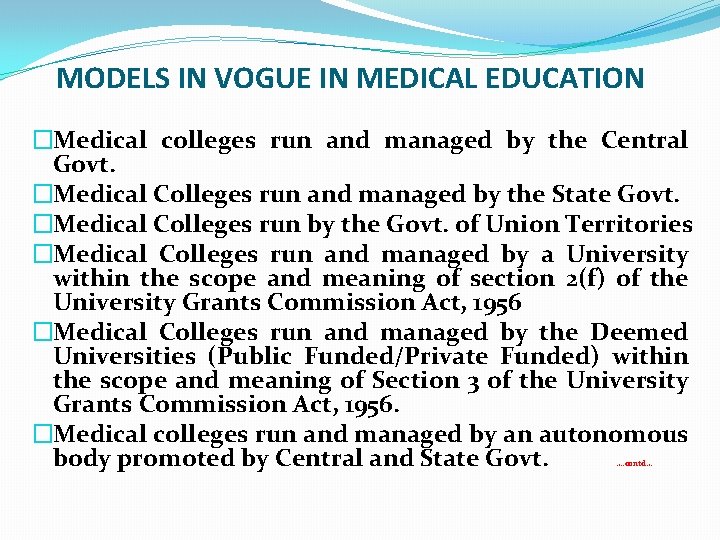MODELS IN VOGUE IN MEDICAL EDUCATION �Medical colleges run and managed by the Central
