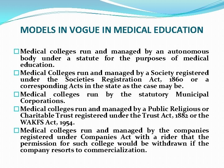 MODELS IN VOGUE IN MEDICAL EDUCATION �Medical colleges run and managed by an autonomous