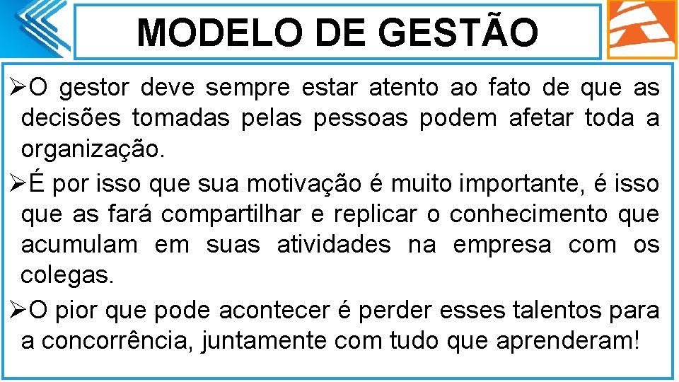 MODELO DE GESTÃO ØO gestor deve sempre estar atento ao fato de que as