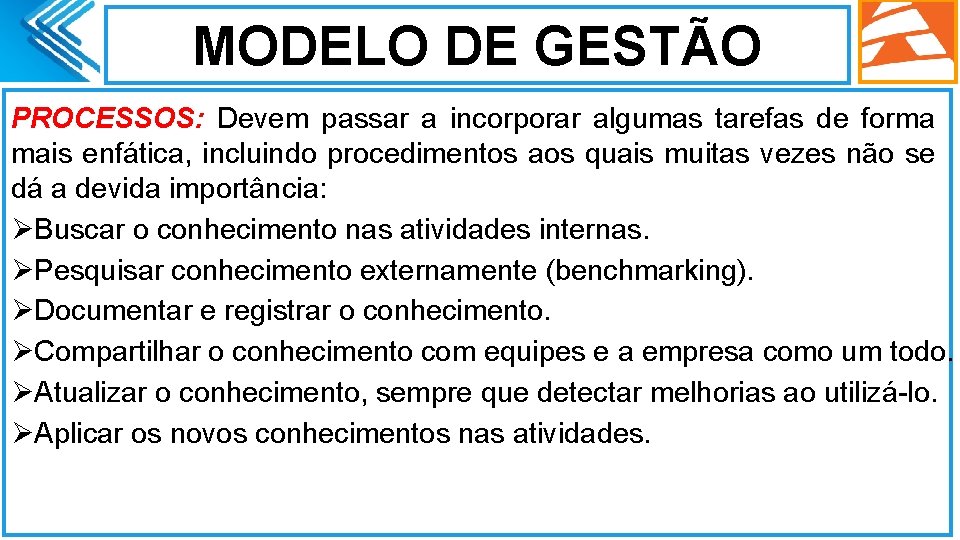 MODELO DE GESTÃO PROCESSOS: Devem passar a incorporar algumas tarefas de forma mais enfática,