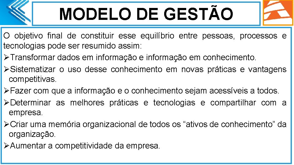 MODELO DE GESTÃO O objetivo final de constituir esse equilíbrio entre pessoas, processos e