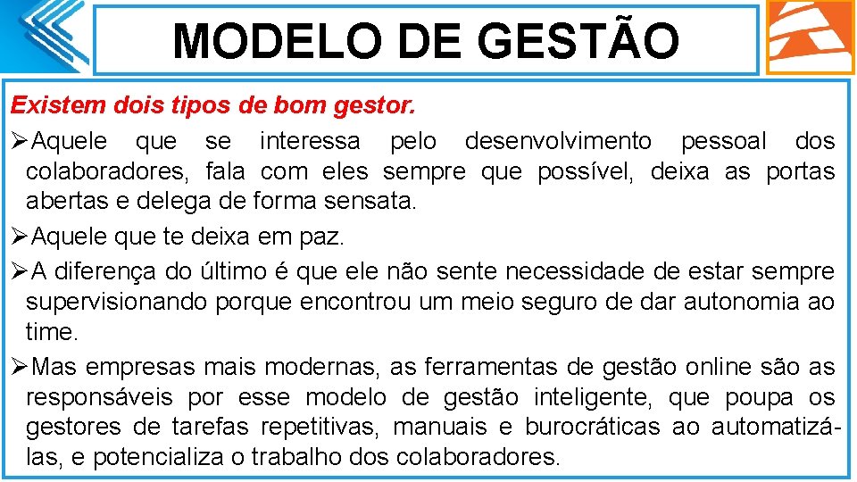 MODELO DE GESTÃO Existem dois tipos de bom gestor. ØAquele que se interessa pelo