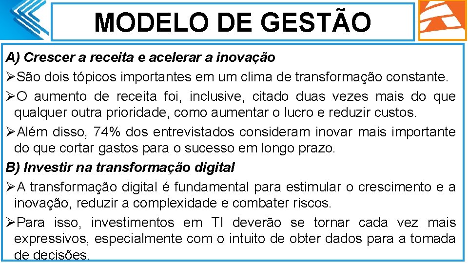 MODELO DE GESTÃO A) Crescer a receita e acelerar a inovação ØSão dois tópicos