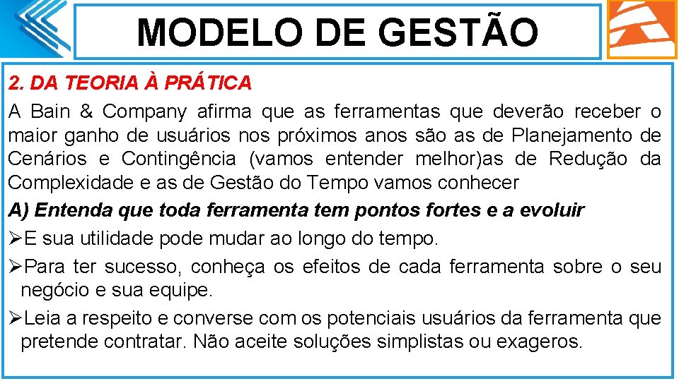 MODELO DE GESTÃO 2. DA TEORIA À PRÁTICA A Bain & Company afirma que