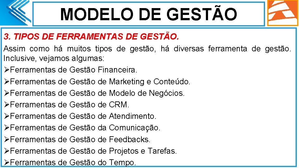 MODELO DE GESTÃO 3. TIPOS DE FERRAMENTAS DE GESTÃO. Assim como há muitos tipos