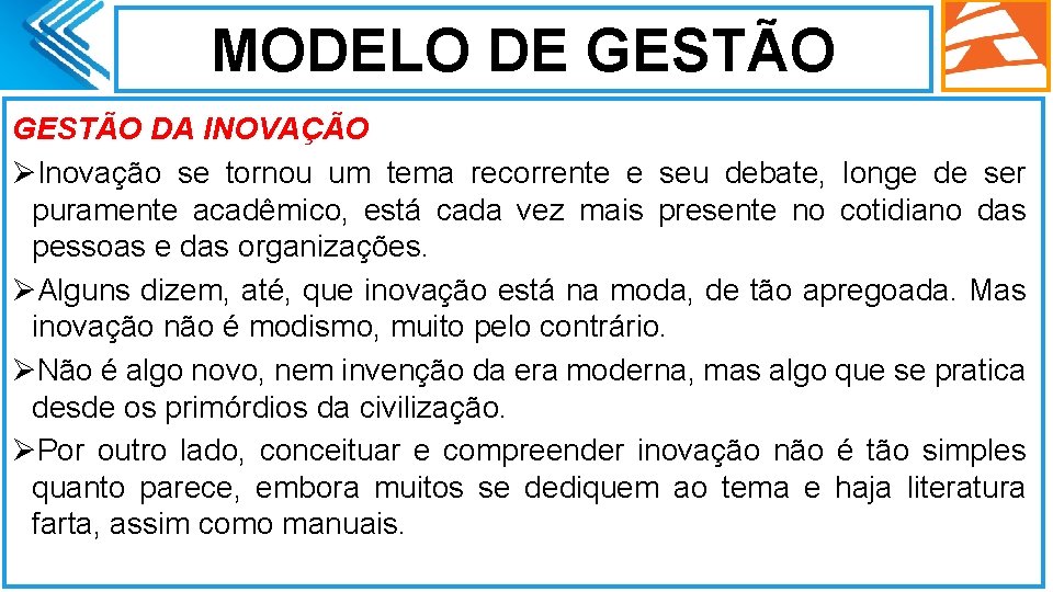 MODELO DE GESTÃO DA INOVAÇÃO ØInovação se tornou um tema recorrente e seu debate,