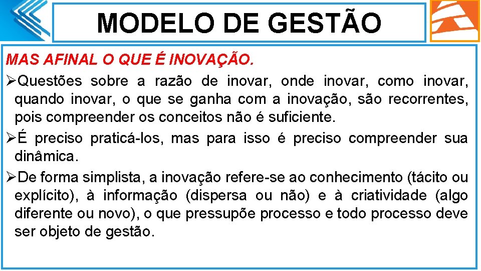 MODELO DE GESTÃO MAS AFINAL O QUE É INOVAÇÃO. ØQuestões sobre a razão de MODELO DE GESTÃO MAS AFINAL O QUE É INOVAÇÃO. ØQuestões sobre a razão de