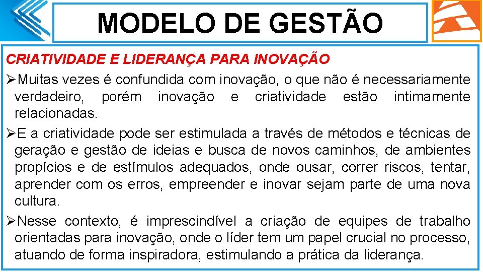 MODELO DE GESTÃO CRIATIVIDADE E LIDERANÇA PARA INOVAÇÃO ØMuitas vezes é confundida com inovação,