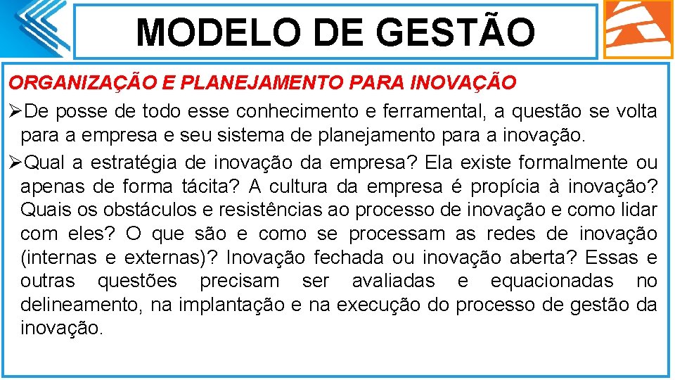 MODELO DE GESTÃO ORGANIZAÇÃO E PLANEJAMENTO PARA INOVAÇÃO ØDe posse de todo esse conhecimento