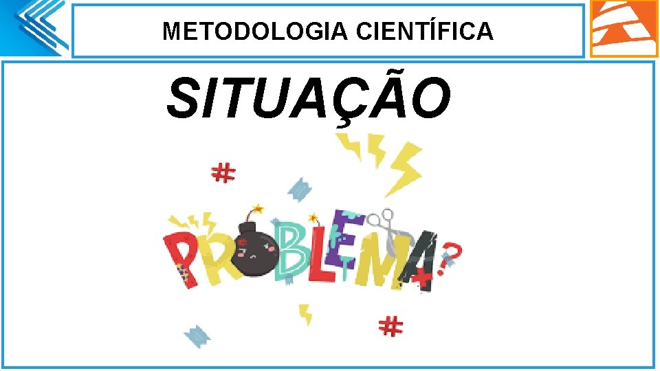 METODOLOGIA CIENTÍFICA. SITUAÇÃO 