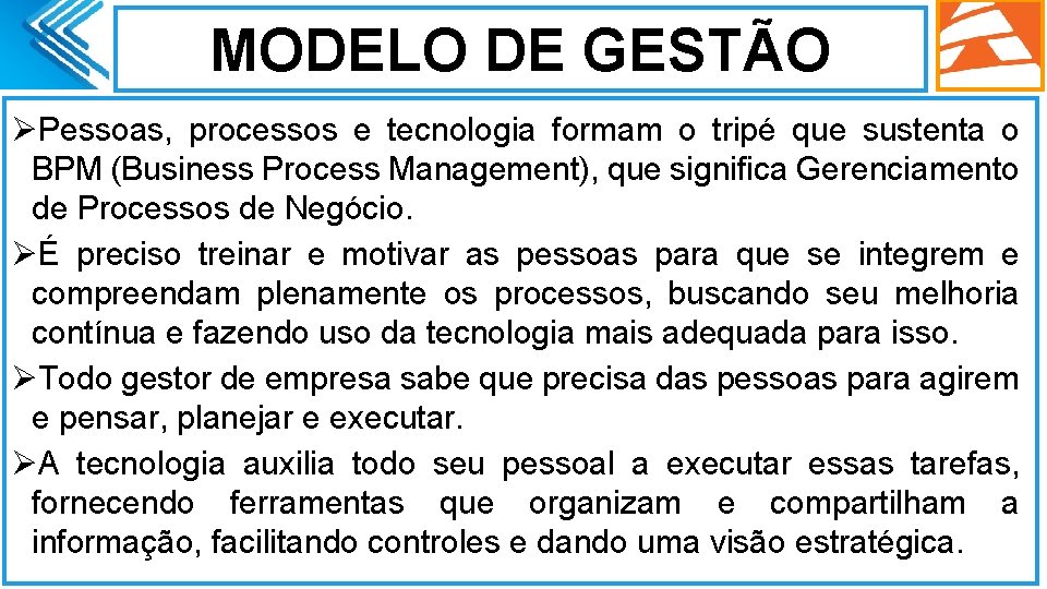 MODELO DE GESTÃO ØPessoas, processos e tecnologia formam o tripé que sustenta o BPM