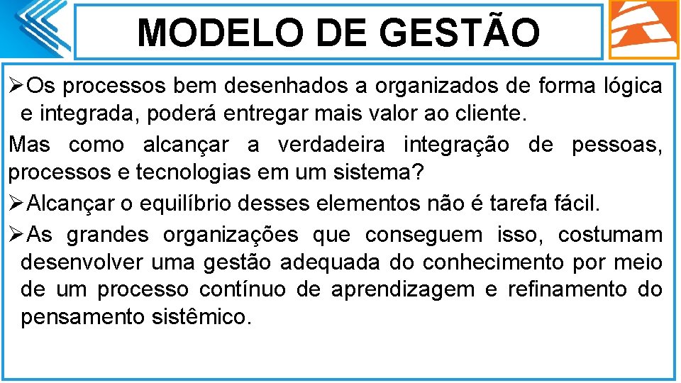 MODELO DE GESTÃO ØOs processos bem desenhados a organizados de forma lógica e integrada,