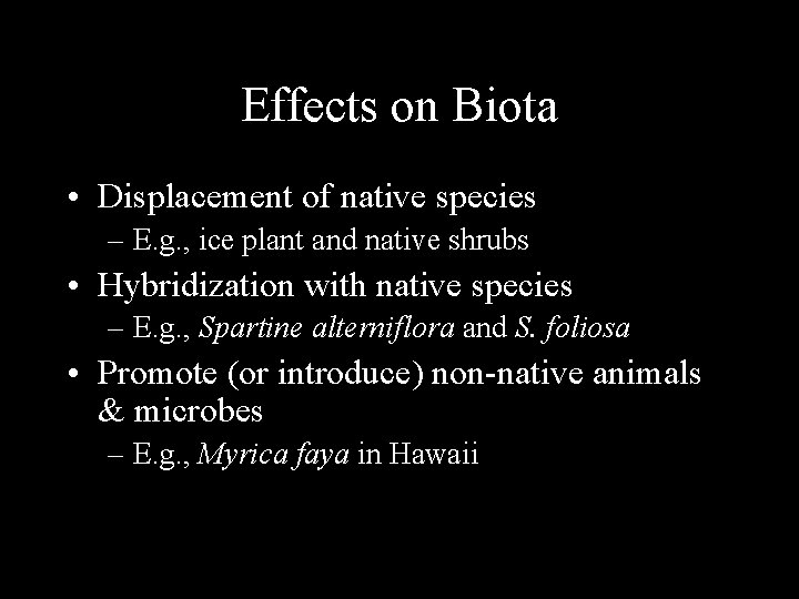 Effects on Biota • Displacement of native species – E. g. , ice plant