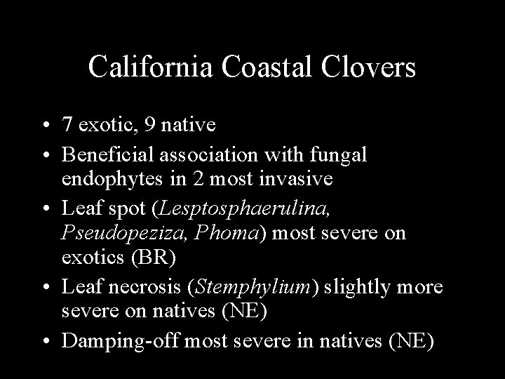 California Coastal Clovers • 7 exotic, 9 native • Beneficial association with fungal endophytes
