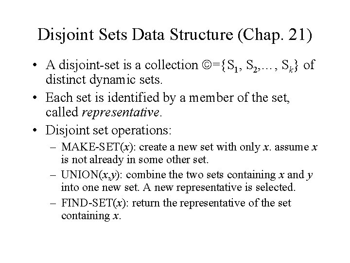 Disjoint Sets Data Structure (Chap. 21) • A disjoint-set is a collection ={S 1,
