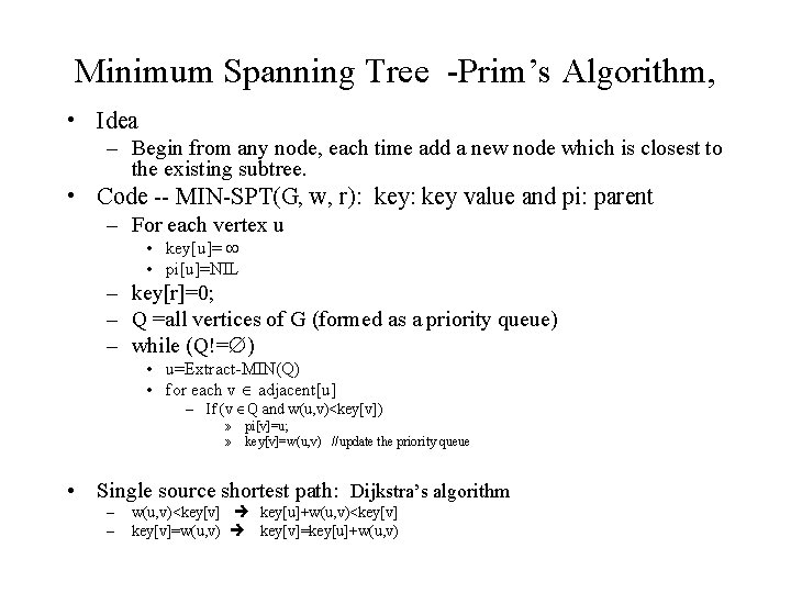 Minimum Spanning Tree -Prim’s Algorithm, • Idea – Begin from any node, each time