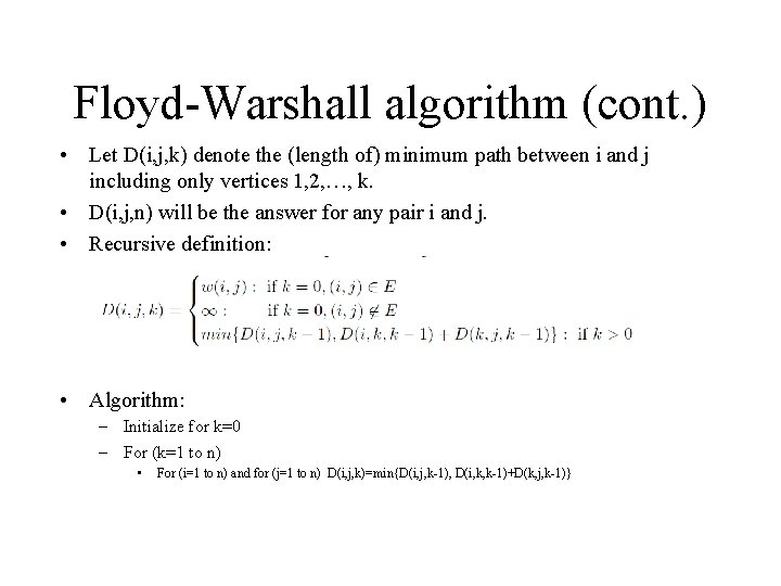 Floyd-Warshall algorithm (cont. ) • Let D(i, j, k) denote the (length of) minimum