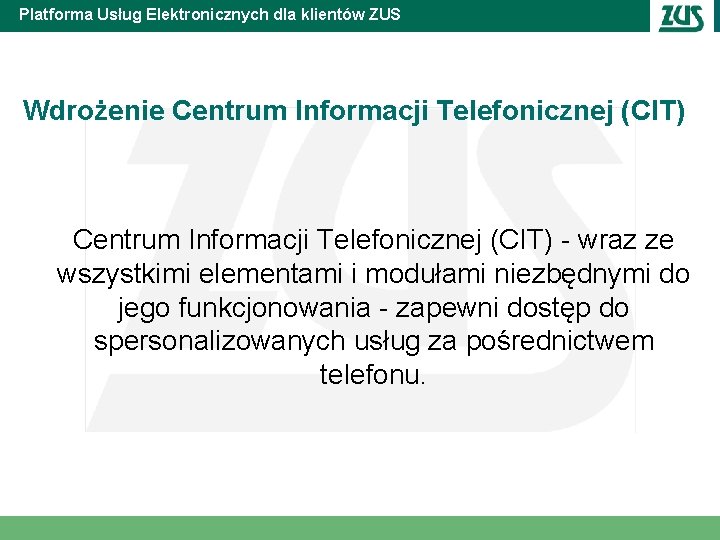 Platforma Usług Elektronicznych dla klientów ZUS Wdrożenie Centrum Informacji Telefonicznej (CIT) - wraz ze