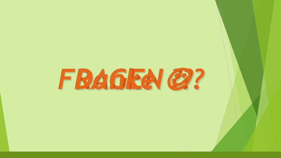 FRAGEN Danke ? ? ? 