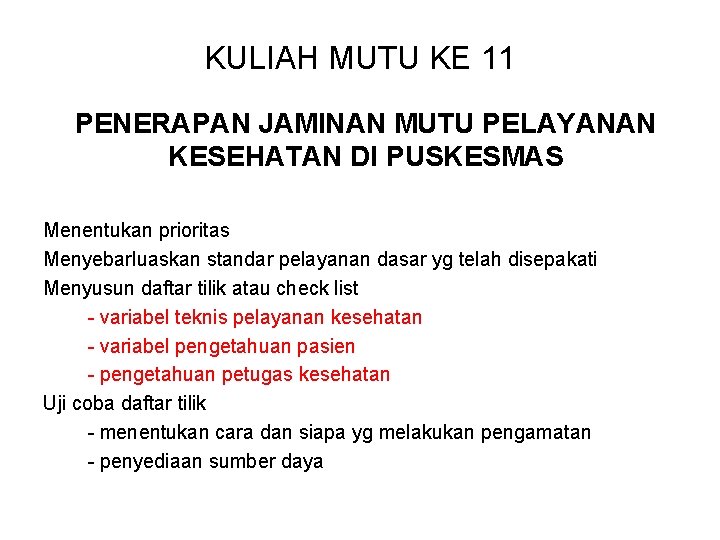 KULIAH MUTU KE 11 PENERAPAN JAMINAN MUTU PELAYANAN KESEHATAN DI PUSKESMAS Menentukan prioritas Menyebarluaskan