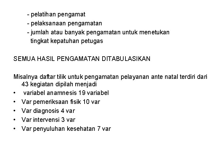 - pelatihan pengamat - pelaksanaan pengamatan - jumlah atau banyak pengamatan untuk menetukan tingkat