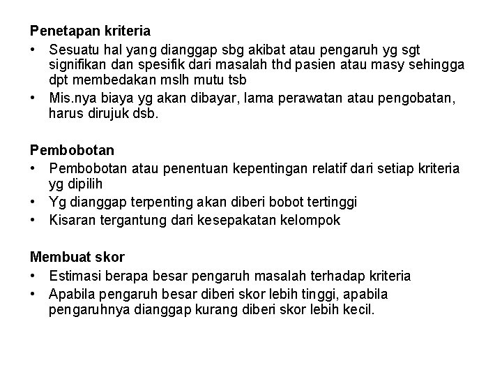 Penetapan kriteria • Sesuatu hal yang dianggap sbg akibat atau pengaruh yg sgt signifikan