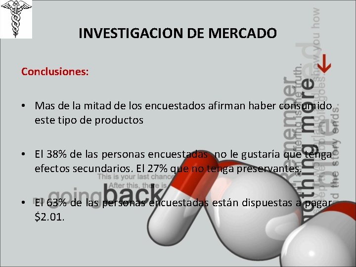 INVESTIGACION DE MERCADO Conclusiones: • Mas de la mitad de los encuestados afirman haber