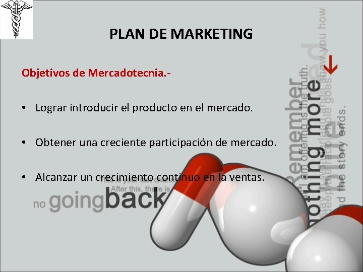 PLAN DE MARKETING Objetivos de Mercadotecnia. - • Lograr introducir el producto en el