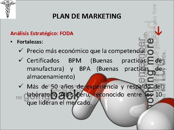 PLAN DE MARKETING Análisis Estratégico: FODA • Fortalezas: ü Precio más económico que la