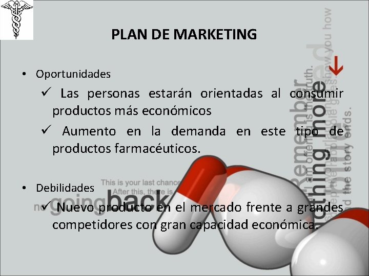 PLAN DE MARKETING • Oportunidades ü Las personas estarán orientadas al consumir productos más