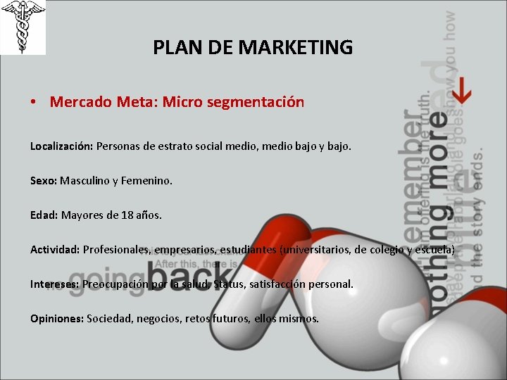 PLAN DE MARKETING • Mercado Meta: Micro segmentación Localización: Personas de estrato social medio,