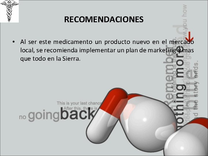 RECOMENDACIONES • Al ser este medicamento un producto nuevo en el mercado local, se