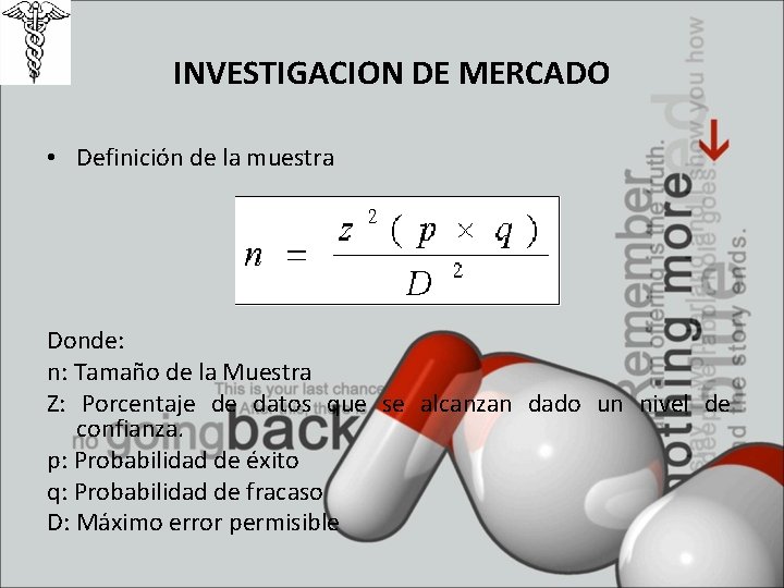 INVESTIGACION DE MERCADO • Definición de la muestra Donde: n: Tamaño de la Muestra