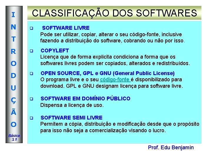 I N T R O D U Ç Ã O CLASSIFICAÇÃO DOS SOFTWARES q I N T R O D U Ç Ã O CLASSIFICAÇÃO DOS SOFTWARES q