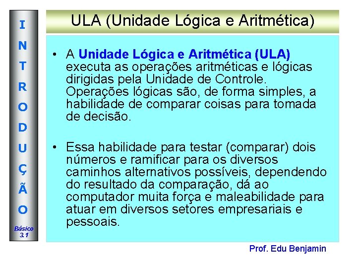 I N T R O D U Ç Ã O Básico 3. 1 ULA I N T R O D U Ç Ã O Básico 3. 1 ULA
