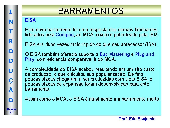 BARRAMENTOS I N EISA T Este novo barramento foi uma resposta dos demais fabricantes BARRAMENTOS I N EISA T Este novo barramento foi uma resposta dos demais fabricantes