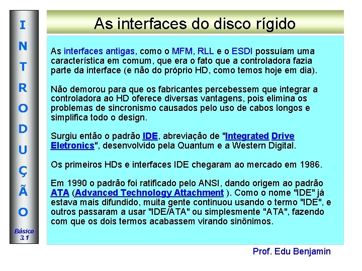 I N T R O D U Ç Ã O As interfaces do disco I N T R O D U Ç Ã O As interfaces do disco