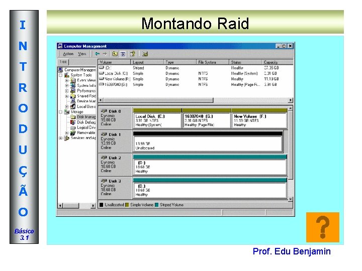 I Montando Raid N T R O D U Ç Ã O Básico 3. I Montando Raid N T R O D U Ç Ã O Básico 3.