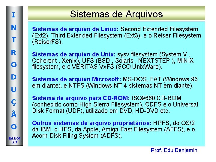 I Sistemas de Arquivos N Sistemas de arquivo de Linux: Second Extended Filesystem (Ext I Sistemas de Arquivos N Sistemas de arquivo de Linux: Second Extended Filesystem (Ext