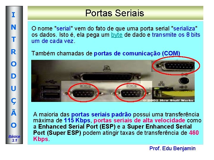 I Portas Seriais N T O nome "serial" vem do fato de que uma I Portas Seriais N T O nome "serial" vem do fato de que uma