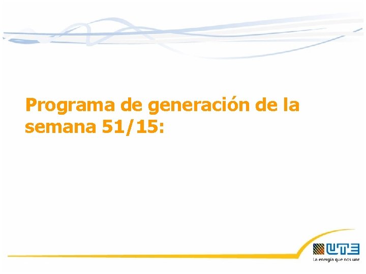 Programa de generación de la semana 51/15: 09/11/2020 32 
