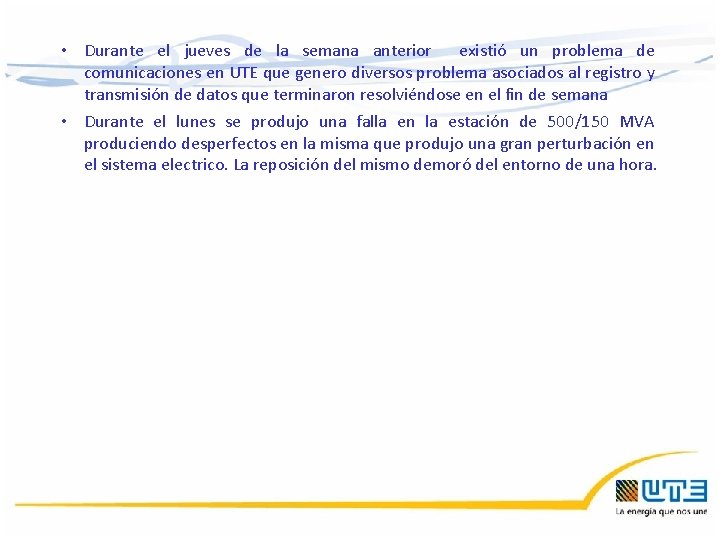  • Durante el jueves de la semana anterior existió un problema de comunicaciones