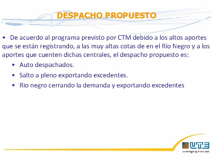 DESPACHO PROPUESTO • De acuerdo al programa previsto por CTM debido a los altos